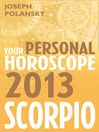 Scorpio 2013 (eBook): Your Personal Horoscope